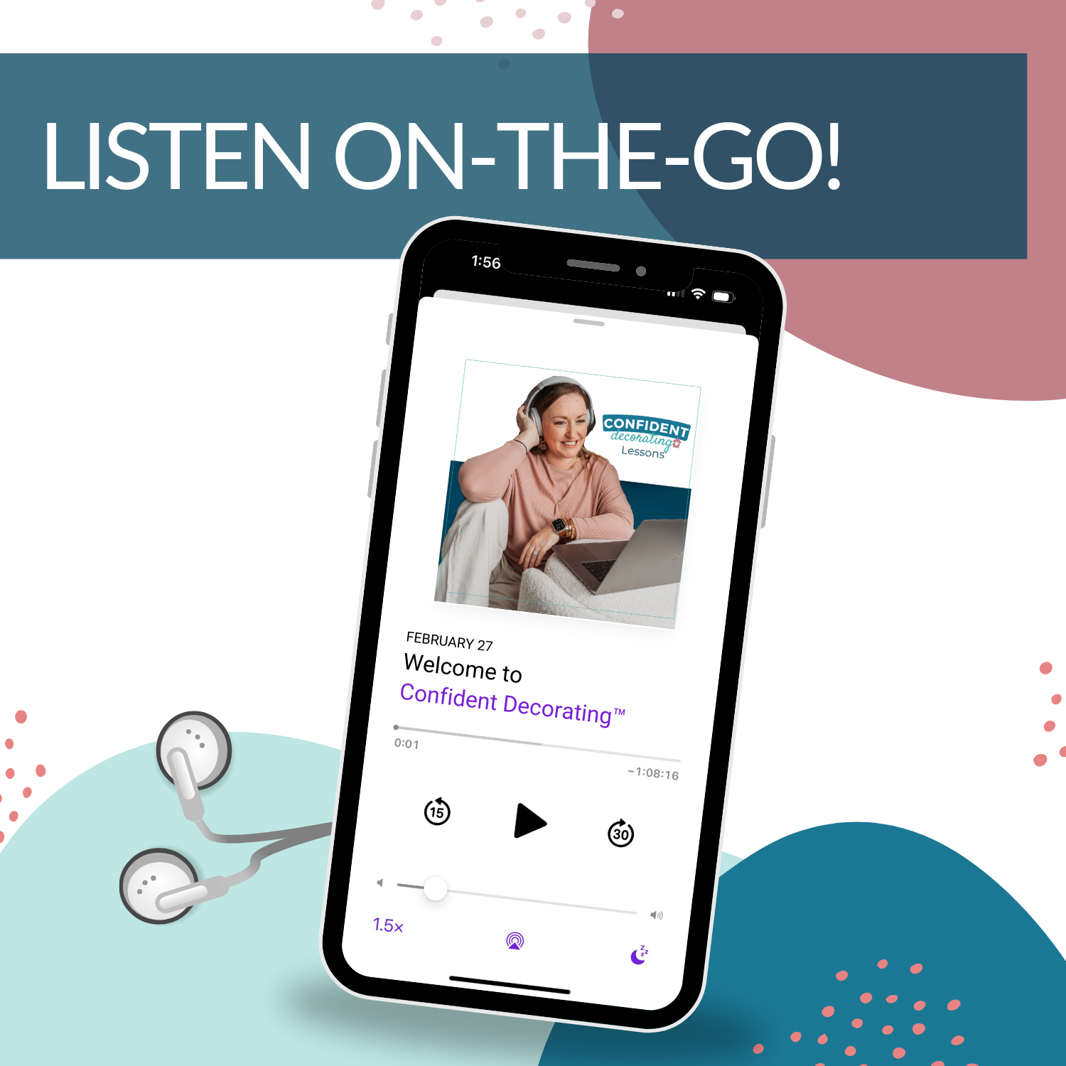 Smartphone displaying a podcast episode titled &quot;Welcome to Confident Decorating™&quot; with a guest in pink attire, beside a pair of earphones. The above text reads &quot;LISTEN ON-THE-GO!&quot;—perfect for inspiration on your My Homier Home Confident Decorating™ Self-Study.