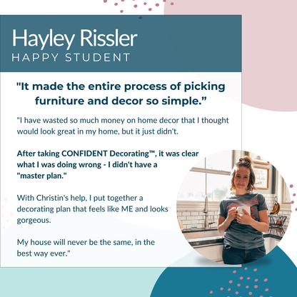 Testimonial review from a student named Hayley Rissler praising the My Homier Home Confident Decorating™ Self-Study course, describing how it simplified decorating with its comprehensive DIY Home Decorating Planning Program. Includes her picture and quotes about her positive experience.